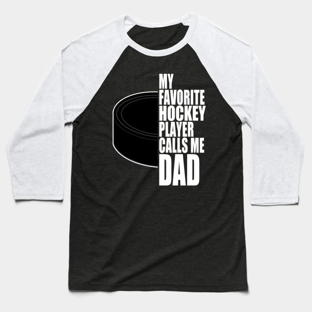 My Favorite Hockey Player Calls Me Dad White Text Baseball T-Shirt by JaussZ